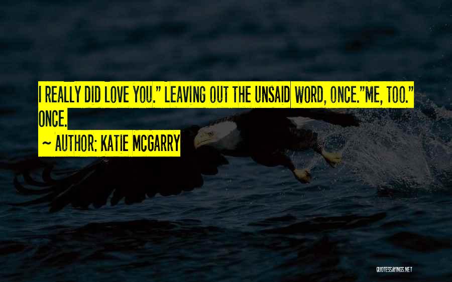 I Did Love You Once Quotes By Katie McGarry