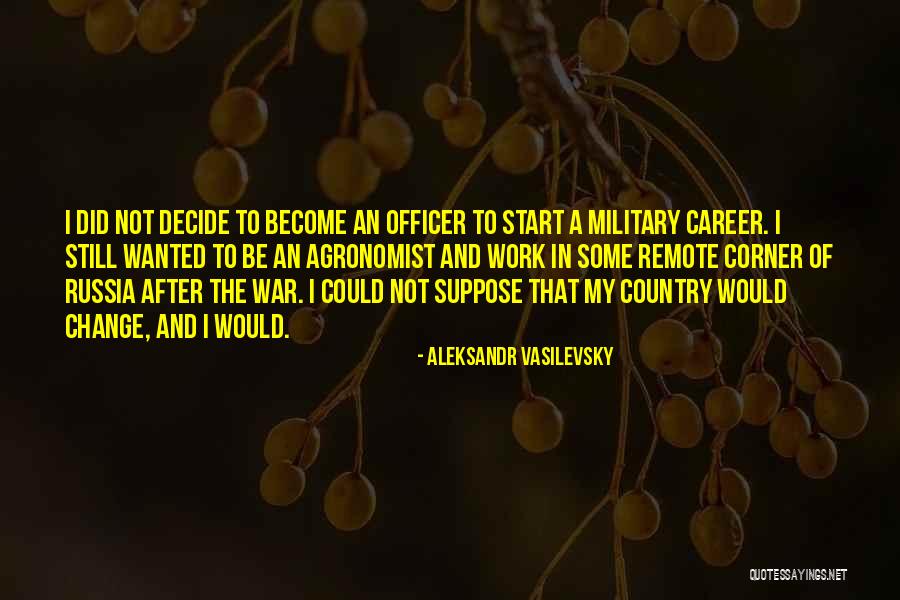 I Did Not Change Quotes By Aleksandr Vasilevsky I Did Not Change Quotes By Aleksandr Vasilevsky