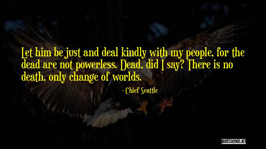 I Did Not Change Quotes By Chief Seattle