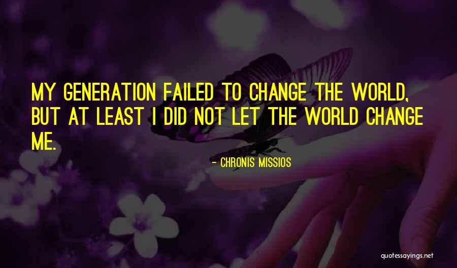 I Did Not Change Quotes By Chronis Missios