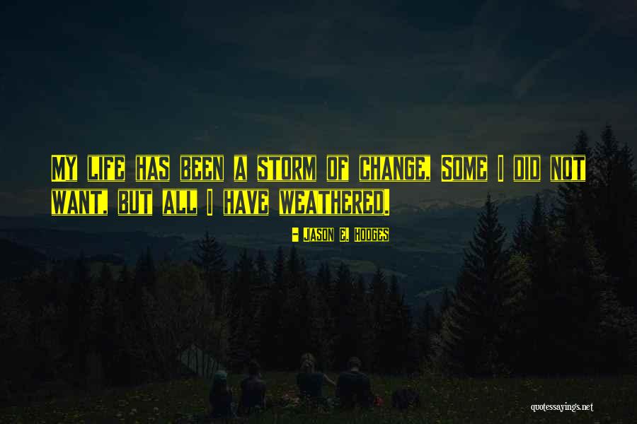 I Did Not Change Quotes By Jason E. Hodges I Did Not Change Quotes By Jason E. Hodges