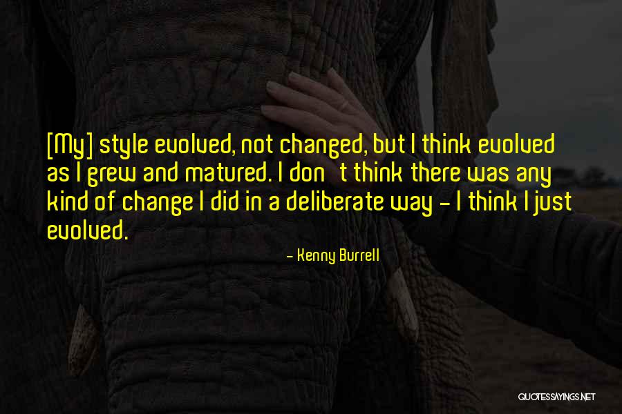 I Did Not Change Quotes By Kenny Burrell