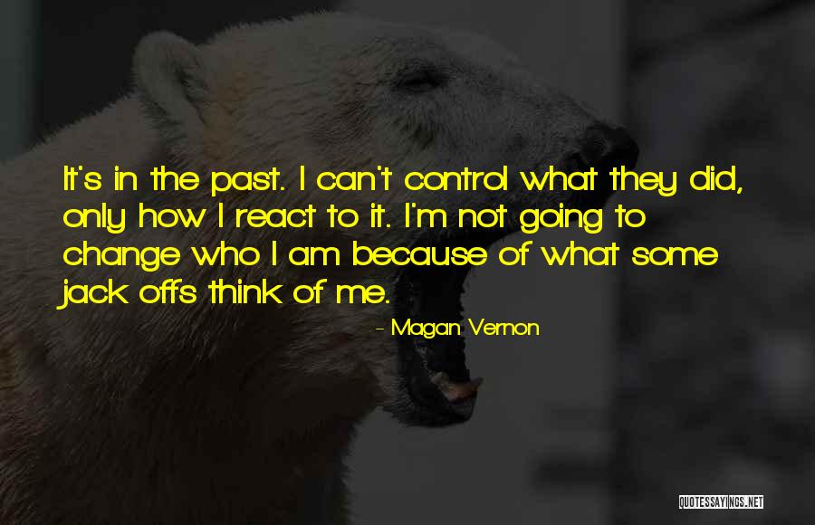 I Did Not Change Quotes By Magan Vernon