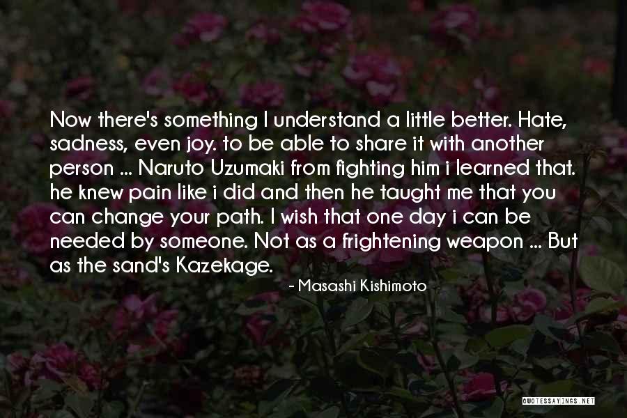 I Did Not Change Quotes By Masashi Kishimoto I Did Not Change Quotes By Masashi Kishimoto