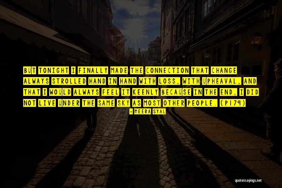I Did Not Change Quotes By Meera Syal I Did Not Change Quotes By Meera Syal