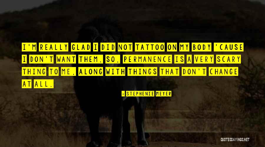 I Did Not Change Quotes By Stephenie Meyer I Did Not Change Quotes By Stephenie Meyer