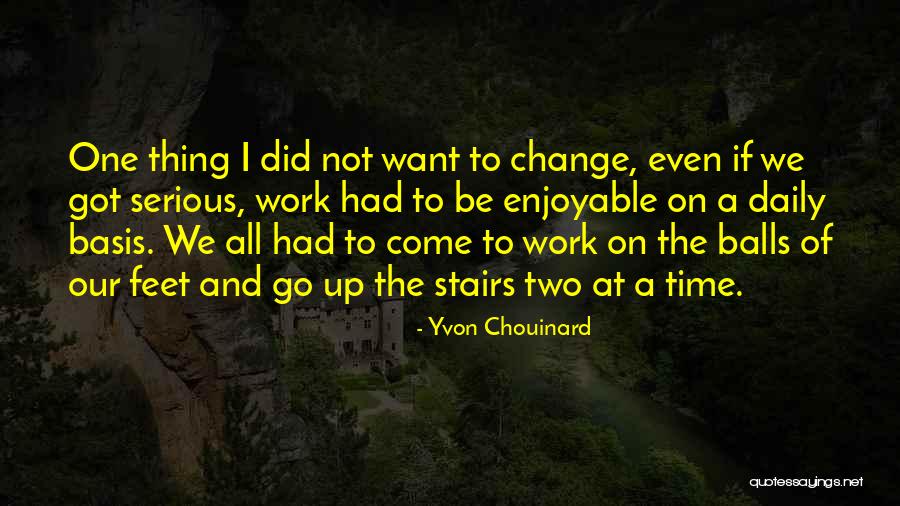 I Did Not Change Quotes By Yvon Chouinard