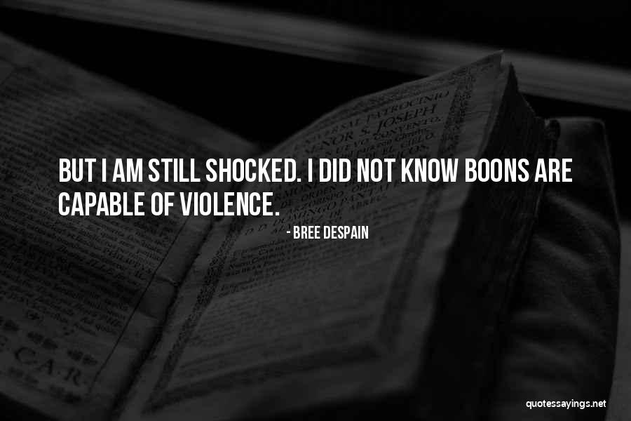 I Did Not Know Quotes By Bree Despain I Did Not Know Quotes By Bree Despain