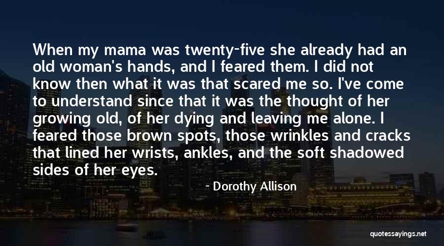 I Did Not Know Quotes By Dorothy Allison I Did Not Know Quotes By Dorothy Allison