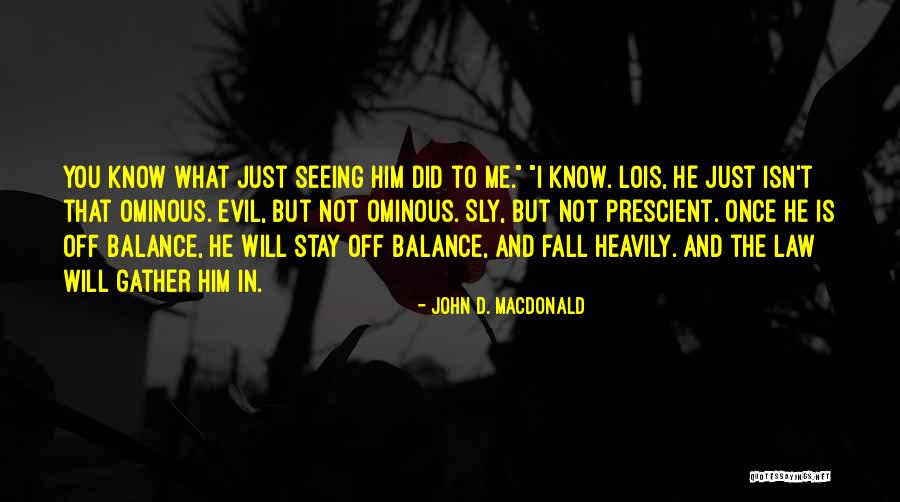 I Did Not Know Quotes By John D. MacDonald I Did Not Know Quotes By John D. MacDonald