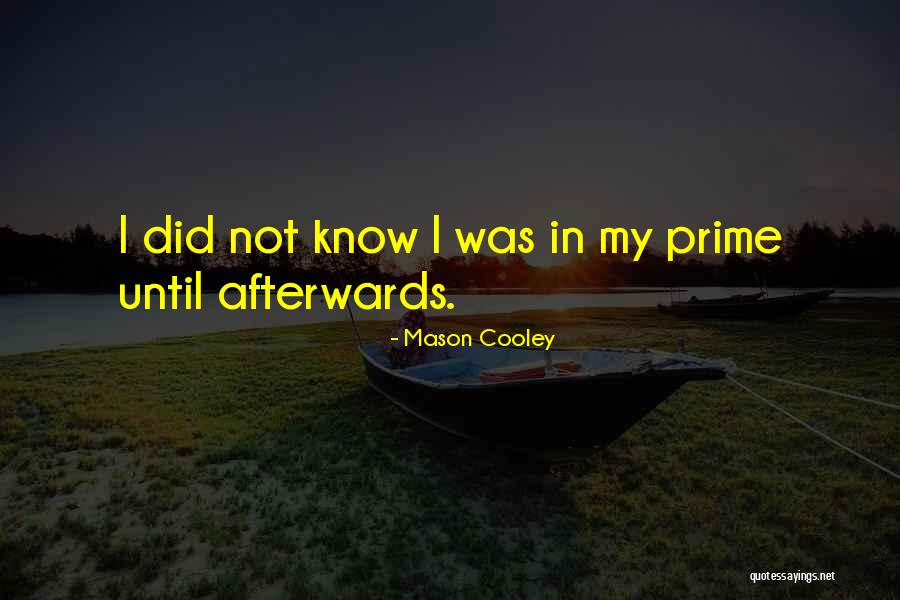 I Did Not Know Quotes By Mason Cooley I Did Not Know Quotes By Mason Cooley