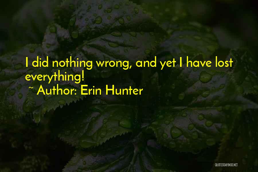 I Did Nothing Wrong Quotes By Erin Hunter