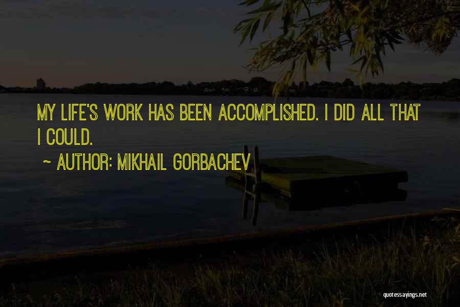 I Did Quotes By Mikhail Gorbachev