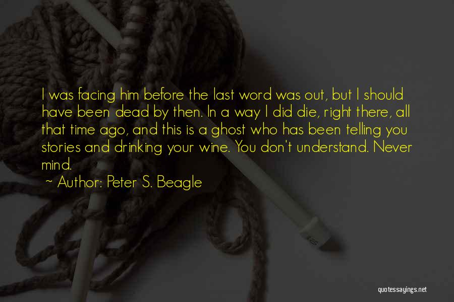 I Did Right Quotes By Peter S. Beagle