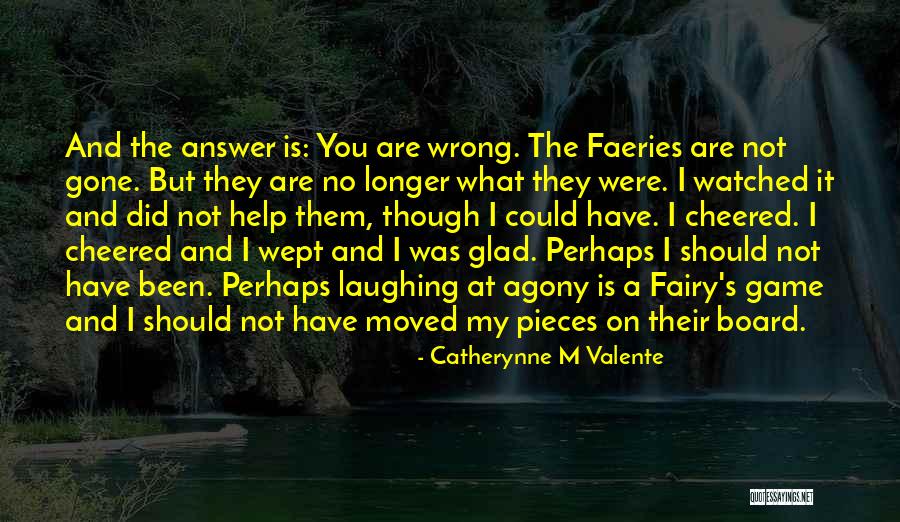 I Did Wrong Quotes By Catherynne M Valente I Did Wrong Quotes By Catherynne M Valente