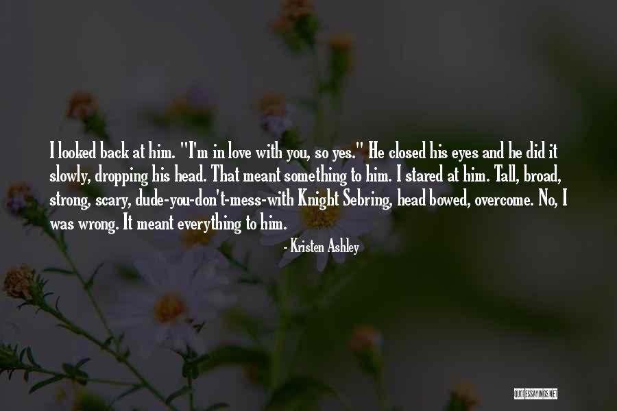 I Did Wrong Quotes By Kristen Ashley I Did Wrong Quotes By Kristen Ashley