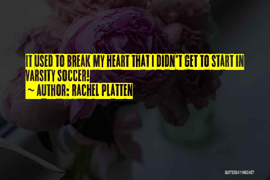 I Didn't Break Your Heart Quotes By Rachel Platten