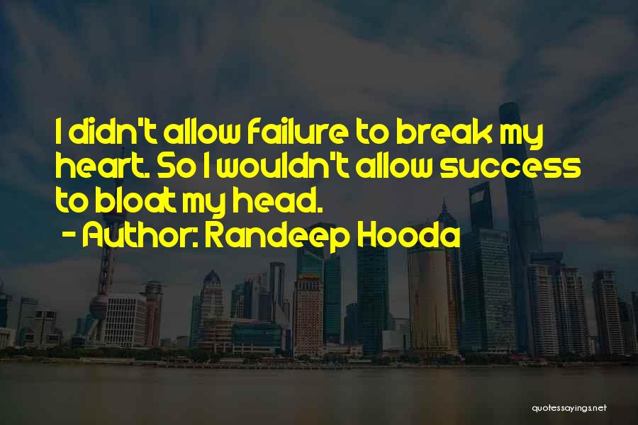 I Didn't Break Your Heart Quotes By Randeep Hooda