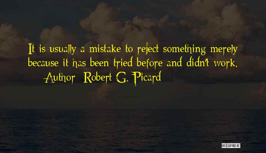 I Didn't Do Any Mistake Quotes By Robert G. Picard