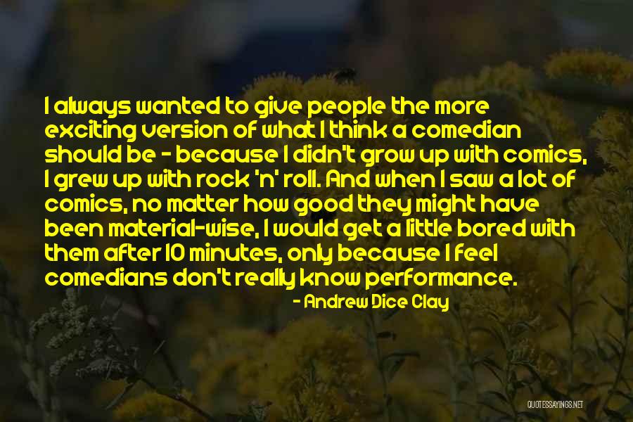 I Didn't Give Up Because Quotes By Andrew Dice Clay I Didn't Give Up Because Quotes By Andrew Dice Clay