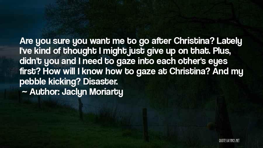 I Didn't Give Up On You Quotes By Jaclyn Moriarty