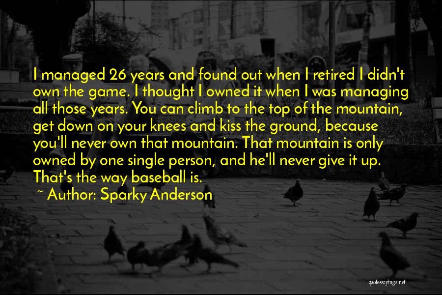 I Didn't Give Up On You Quotes By Sparky Anderson