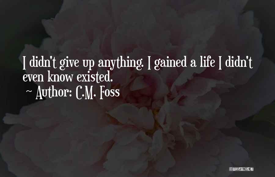 I Didn't Give Up Quotes By C.M. Foss