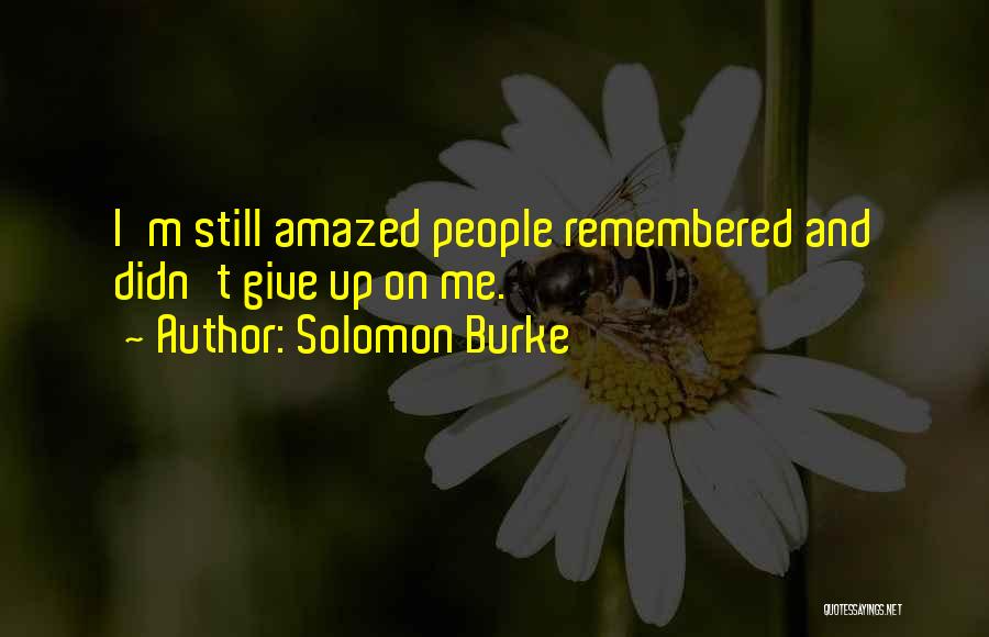 I Didn't Give Up Quotes By Solomon Burke