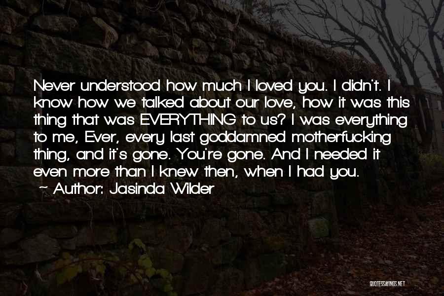 I Didn't Know You Loved Me Quotes By Jasinda Wilder