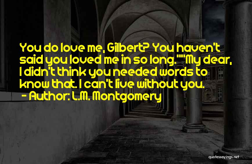 I Didn't Know You Loved Me Quotes By L.M. Montgomery