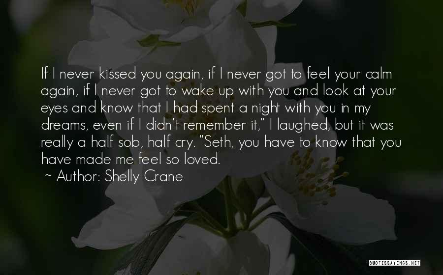 I Didn't Know You Loved Me Quotes By Shelly Crane