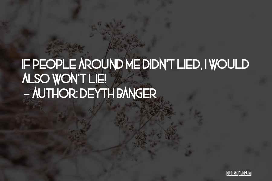 I Didn't Lie Quotes By Deyth Banger