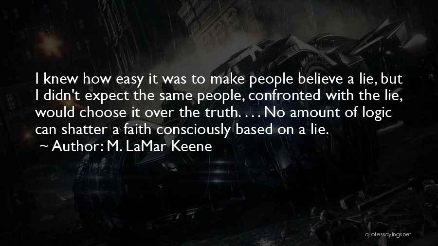 I Didn't Lie Quotes By M. LaMar Keene