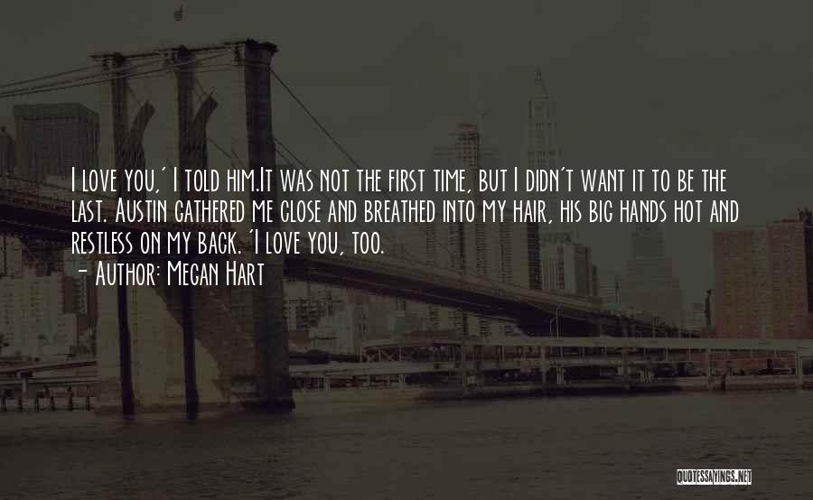 I Didn't Love You Quotes By Megan Hart