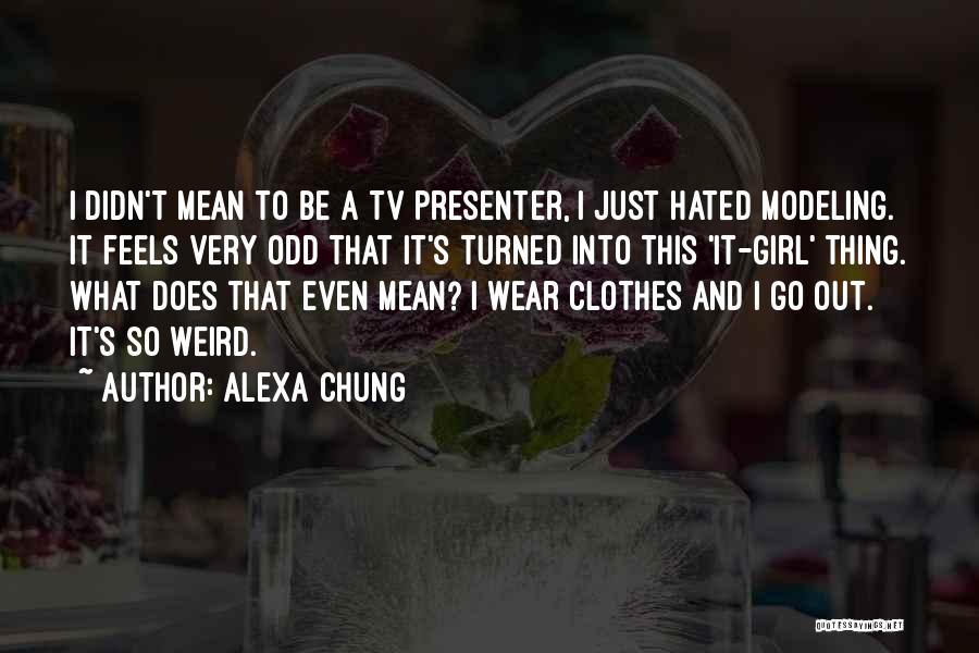 I Didn't Mean It Quotes By Alexa Chung