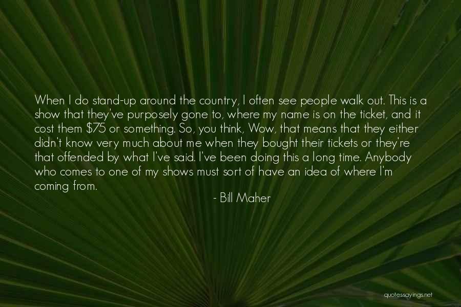I Didn't Mean To Do It Quotes By Bill Maher I Didn't Mean To Do It Quotes By Bill Maher