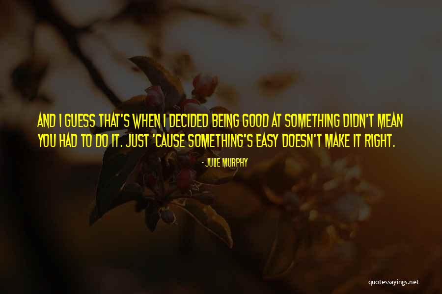 I Didn't Mean To Do It Quotes By Julie Murphy I Didn't Mean To Do It Quotes By Julie Murphy