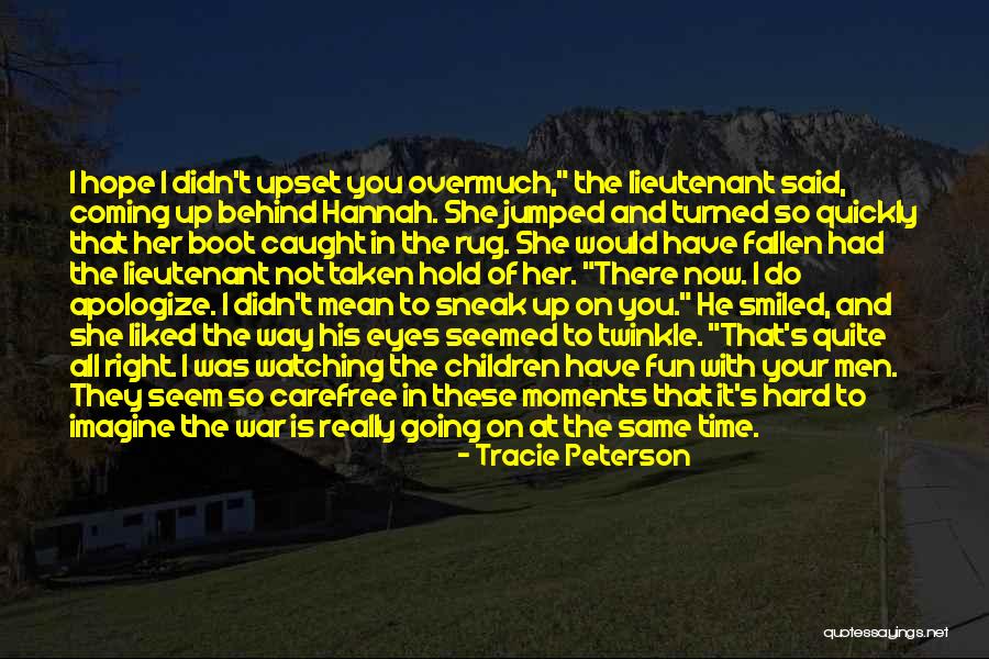I Didn't Mean To Do It Quotes By Tracie Peterson I Didn't Mean To Do It Quotes By Tracie Peterson