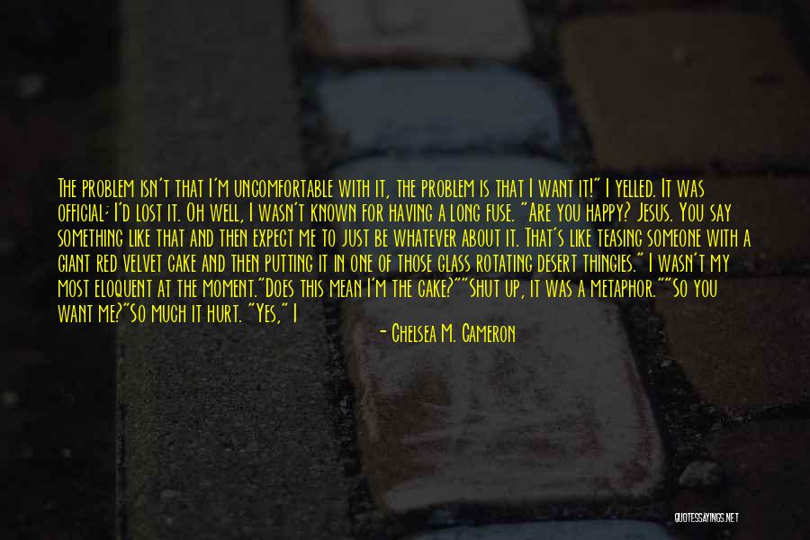 I Didn't Mean To Hurt U Quotes By Chelsea M. Cameron I Didn't Mean To Hurt U Quotes By Chelsea M. Cameron