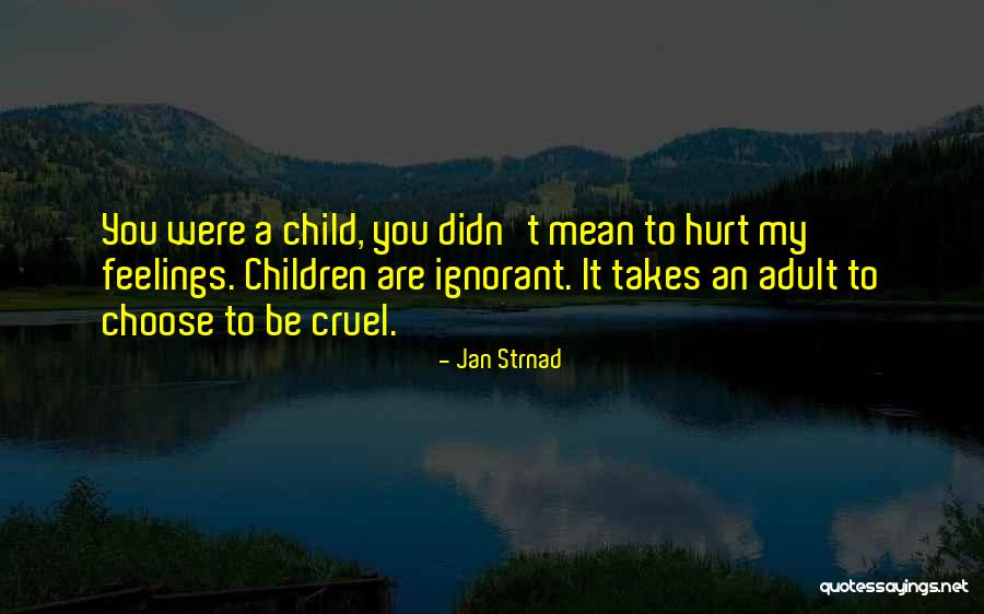 I Didn't Mean To Hurt U Quotes By Jan Strnad I Didn't Mean To Hurt U Quotes By Jan Strnad
