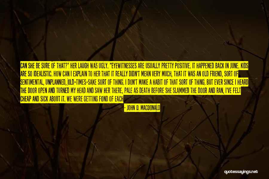 I Didn't Mean To Hurt U Quotes By John D. MacDonald I Didn't Mean To Hurt U Quotes By John D. MacDonald