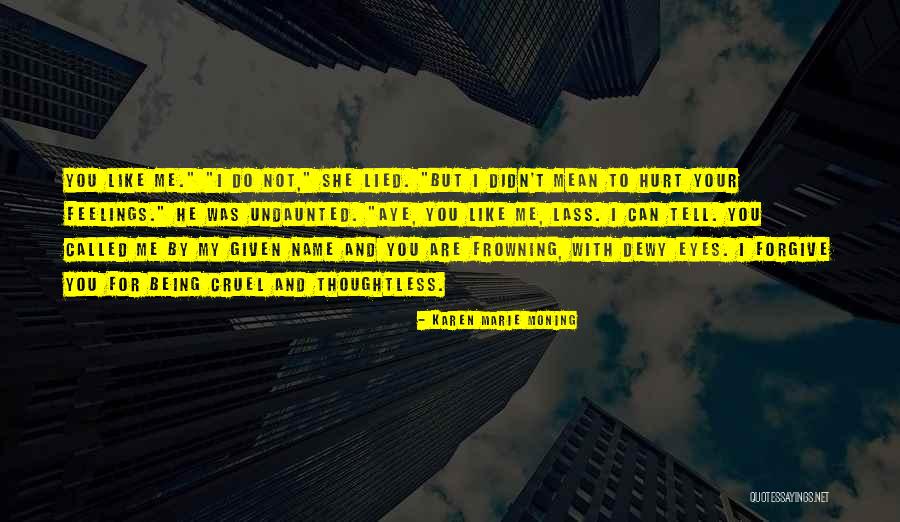 I Didn't Mean To Hurt U Quotes By Karen Marie Moning I Didn't Mean To Hurt U Quotes By Karen Marie Moning