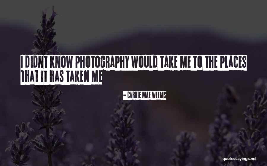 I Didnt Quotes By Carrie Mae Weems I Didnt Quotes By Carrie Mae Weems