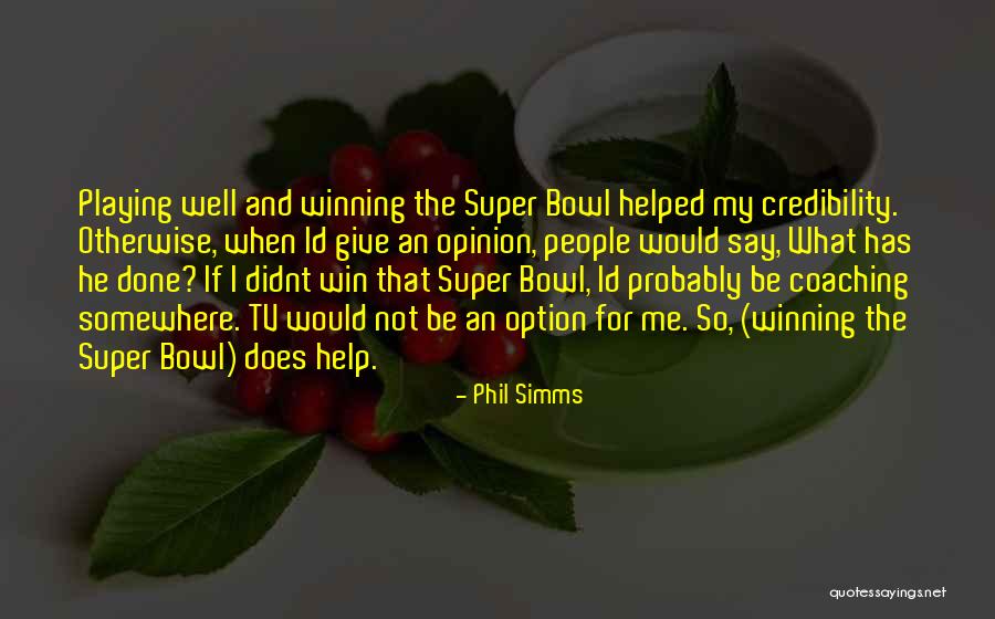 I Didnt Quotes By Phil Simms I Didnt Quotes By Phil Simms