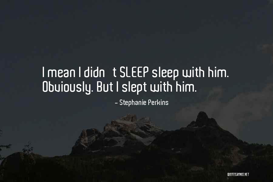 I Didn't Sleep Quotes By Stephanie Perkins