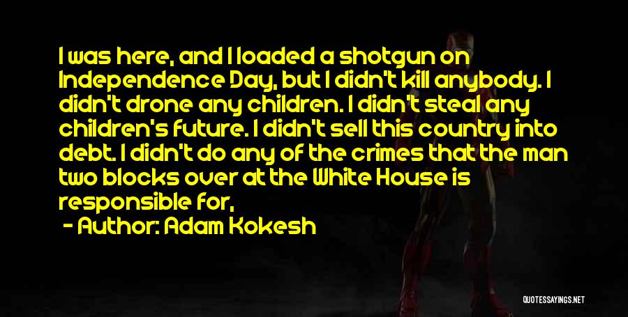 I Didn't Steal Your Man Quotes By Adam Kokesh