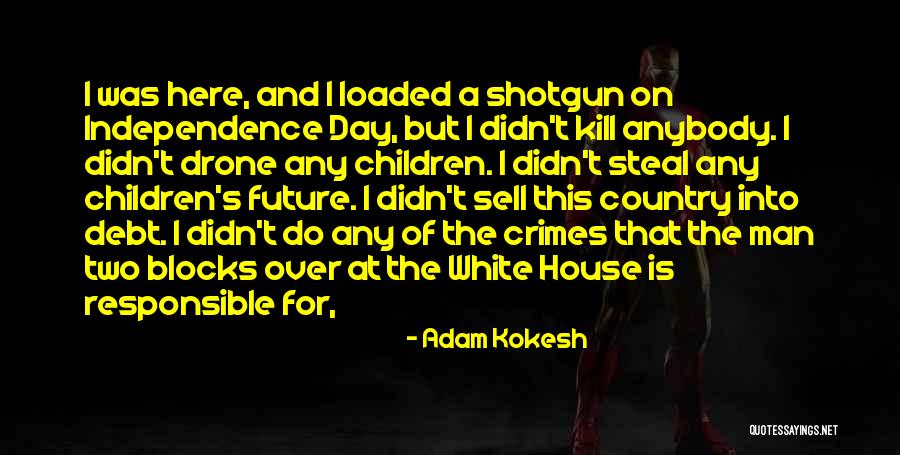 I Didn't Steal Your Man Quotes By Adam Kokesh