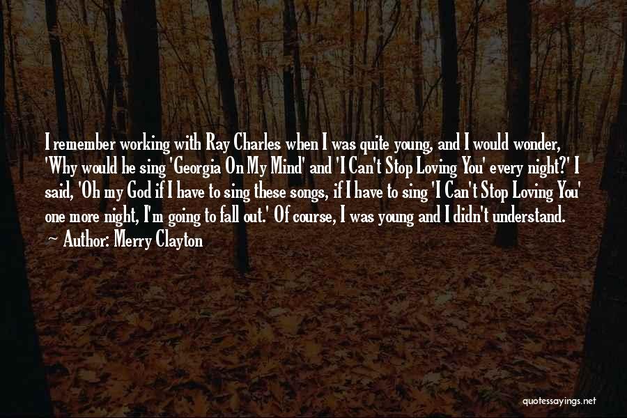 I Didn't Stop Loving You Quotes By Merry Clayton