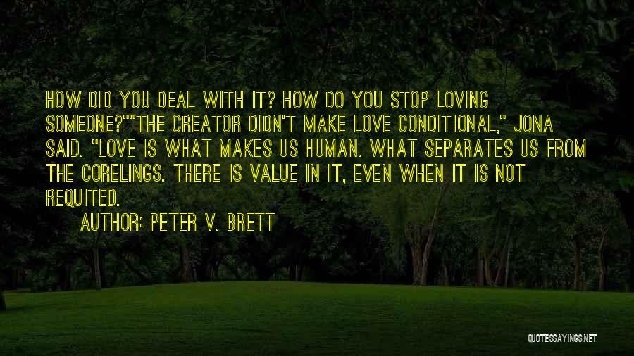 I Didn't Stop Loving You Quotes By Peter V. Brett