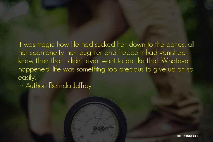 I Didn't Want To Give Up Quotes By Belinda Jeffrey